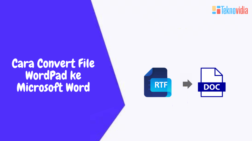 Ternyata Ini 3 Cara Mengubah Dari Wordpad Ke Microsoft Word Paling Cepat Dan Praktis